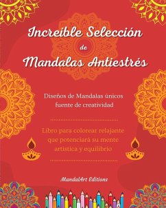 Increíble selección de mandalas antiestrés   Libro para colorear de autoayuda   Mandalas únicos fuente de creatividad - Editions, Mandalart