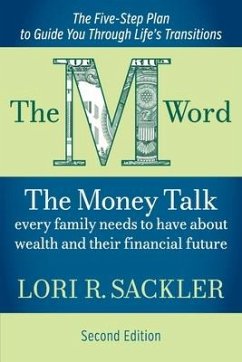 The M Word: The Money Talk Every Family Needs to Have About Wealth and Their Financial Future - SECOND EDITION - Sackler, Lori