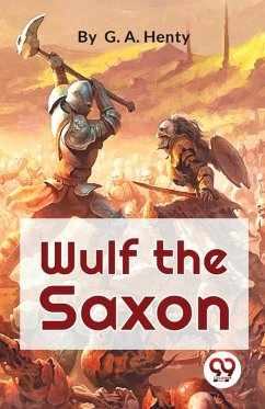 Cover Wulf The Saxon A Story of the Norman Conquest