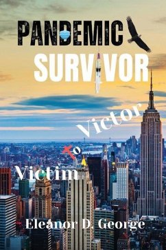 Pandemic Survivor: Victim to Victor - George, Eleanor D.