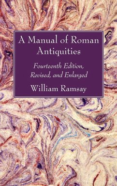 A Manual of Roman Antiquities - Ramsay, William M.