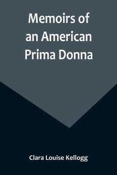 Memoirs of an American Prima Donna - Louise Kellogg, Clara