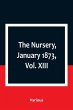 The Nursery, January 1873, Vol. XIII. - Bild 1