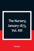 The Nursery, January 1873, Vol. XIII.