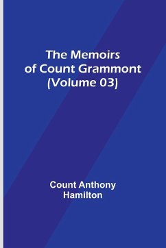 The Memoirs of Count Grammont (Volume 03) - Anthony Hamilton, Count