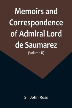 Memoirs and Correspondence of Admiral Lord de Saumarez (Volume II) - John Ross