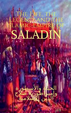 The Life, the Legend, and the Islamic Empire of Saladin - Kumar, Golu