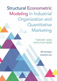 Structural Econometric Modeling in Industrial Organization and Quantitative Marketing (eBook, PDF) - Hortaçsu, Ali; Joo, Joonhwi
