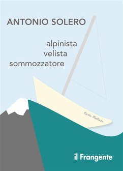 Alpinista, velista, sommozzatore (eBook, ePUB) - Solero, Antonio