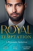 Royal Temptation: A Passionate Seduction: Demanding His Desert Queen (Royal Brides for Desert Brothers) / My Royal Temptation / The Maverick Prince (eBook, ePUB)