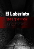 El Laberinto del Terror: Una Colección de Historias de Asesinos Seriales, Misterios y Pesadillas que Desafiarán tu Cordura: Historias de Terror en Español (eBook, ePUB)