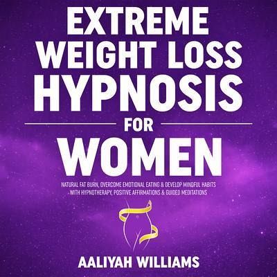 Extreme Weight Loss Hypnosis for Women (eBook, ePUB)