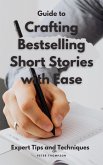 Guide to Crafting Bestselling Short Stories with Ease (eBook, ePUB)