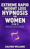 Extreme Rapid Weight Loss Hypnosis for Women (3 in 1) (eBook, ePUB)