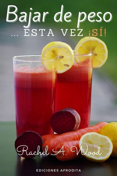 Bajar de Peso... esta vez ¡Si! (eBook, ePUB) Bajar de Peso... esta vez ¡Si! (eBook, ePUB)