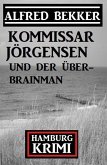 Kommissar Jörgensen und der Über-Brainman: Hamburg Krimi (eBook, ePUB)
