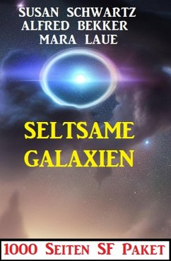Cover Seltsame Galaxien: 1000 Seiten SF Paket (eBook, ePUB)
