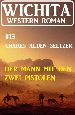 Cover Der Mann mit den zwei Pistolen: Wichita Western Roman 13 (eBook, ePUB)