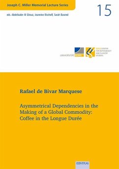 Vol. 15: Asymmetrical Dependencies in the Making of a Global Commodity: Coffee in the Longue Durée - de Bivar Marquese, Rafael