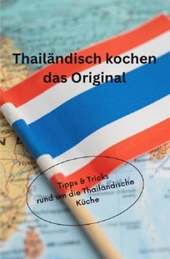 Thai ländisch Kochen, das Original. Tipps und Tricks für die Thailändische Küche. - Halvern, Kitty
