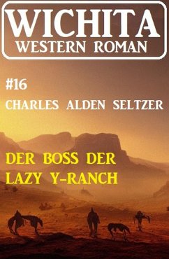 Der Boss der Lazy Y-Ranch: Wichita Western Roman 16 (eBook, ePUB) - Seltzer, Charles Alden