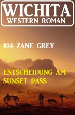 Entscheidung am Sunset Pass: Wichita Western Roman 14 (eBook, ePUB) - Grey, Zane