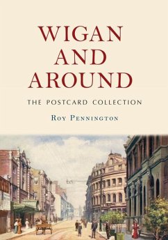 Wigan and Around: The Postcard Collection - Pennington, Roy