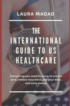 The international Guide to US Healthcare - Madad, Laura