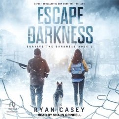 Escape the Darkness: A Post Apocalyptic Emp Survival Thriller - Casey, Ryan
