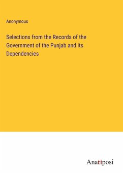 Selections from the Records of the Government of the Punjab and its Dependencies - Anonymous