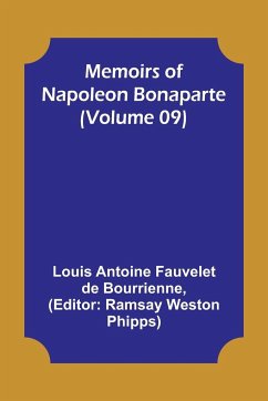 Memoirs of Napoleon Bonaparte (Volume 09) - Antoine Fauvelet De Bourrienne, Louis