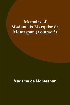 Memoirs of Madame la Marquise de Montespan (Volume 5) - de Montespan, Madame