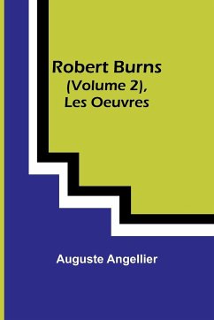 Robert Burns (Vol. 2), Les Oeuvres - Angellier, Auguste