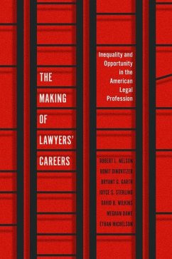 The Making of Lawyers' Careers - Nelson, Robert L.; Dinovitzer, Ronit; Garth, Bryant G.