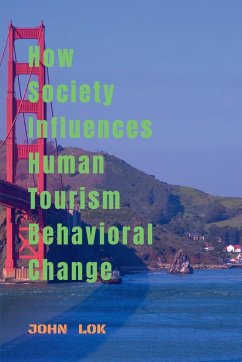 How Society Influences Human Tourism Behavioral Change - Lok, John