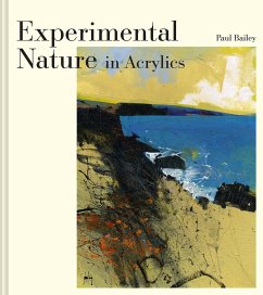 Experimental Nature in Acrylics - Bailey, Paul