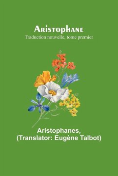 Aristophane; Traduction nouvelle, tome premier - Aristophanes