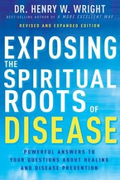 Exposing the Spiritual Roots of Disease - Wright, Henry W