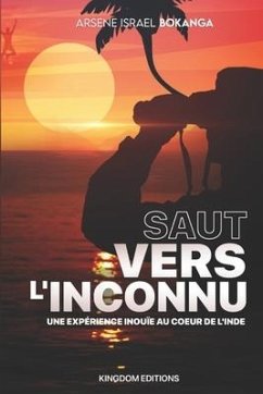 Saut Vers l'Inconnu: Une expérience inouie au coeur de l'Inde - Bokanga, Arsene