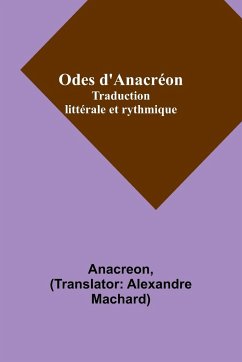Odes d'Anacréon; Traduction littérale et rythmique - Anacreon