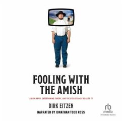 Fooling with the Amish: Amish Mafia, Entertaining Fakery, and the Evolution of Reality TV - Eitzen, Dirk