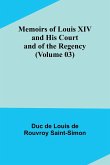 Memoirs of Louis XIV and His Court and of the Regency (Volume 03)