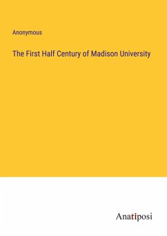 The First Half Century of Madison University - Anonymous