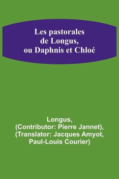 Les pastorales de Longus, ou Daphnis et Chloé - Longus