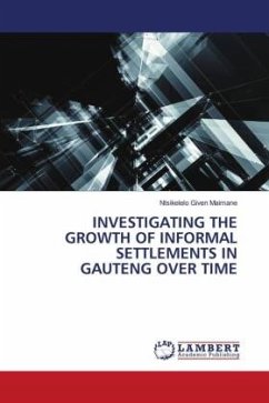 INVESTIGATING THE GROWTH OF INFORMAL SETTLEMENTS IN GAUTENG OVER TIME - Given Maimane, Ntsikelelo