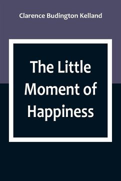 The Little Moment of Happiness - Budington Kelland, Clarence