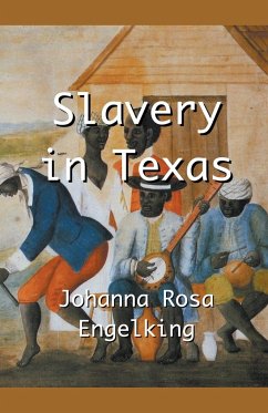 Slavery in Texas - Engelking, Johanna Rosa