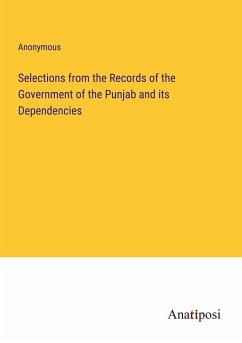 Selections from the Records of the Government of the Punjab and its Dependencies - Anonymous