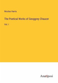 The Poetical Works of Geoggrey Chaucer - Harris, Nicolas