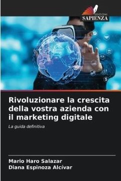 Rivoluzionare la crescita della vostra azienda con il marketing digitale - Haro Salazar, Mario;Espinoza Alcívar, Diana